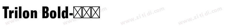 Trilon Bold字体转换 Trilon Bold字体转换